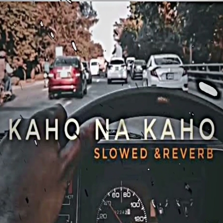 Kaho Na Kaho (Slowed Reverb) Lofi Mix Mp3 Song Download