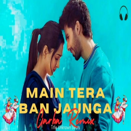 Main Tera Ban Jaunga Garba Remix Mp3 Song Download
